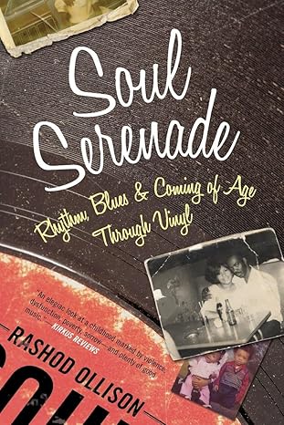 soul serenade rhythm blues and coming of age through vinyl 1st edition rashod ollison 0807088978,