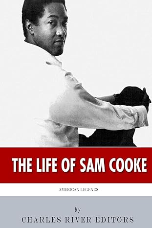 american legends the life of sam cooke 1st edition charles river editors 1502742500, 978-1502742506