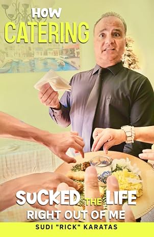 how catering sucked the life right out of me 1st edition sudi rick karatas 1735904309, 978-1735904306