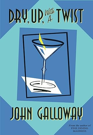 dry up with a twist 1st edition john galloway 0967889596, 978-0967889597