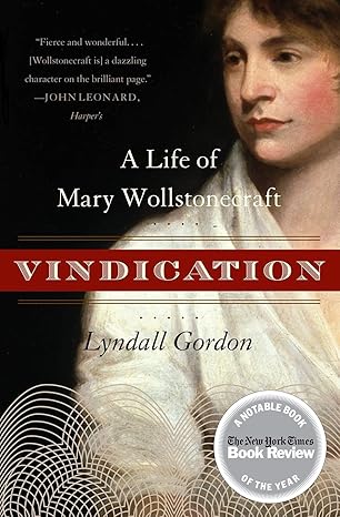 vindication a life of mary wollstonecraft 1st edition lyndall gordon 0060957743, 978-0060957742