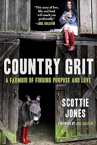 country grit a farmoir of finding purpose and love 1st edition scottie jones ,joel salatin 1510742875,