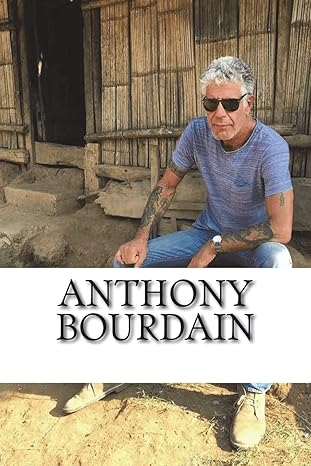 anthony bourdain a biography 1st edition erik kelly 1721815848, 978-1721815845