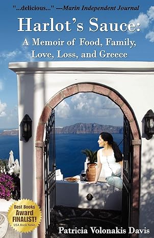 harlots sauce a memoir of food family love loss and greece 1st edition patricia v davis 0981915302,