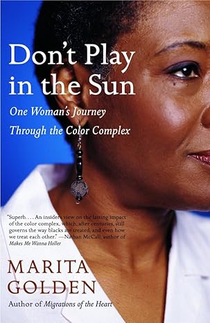 dont play in the sun one womans journey through the color complex 1st edition marita golden 1400077362,