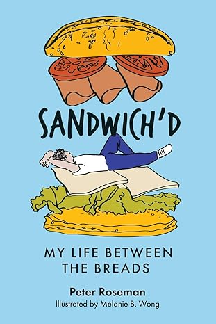 sandwichd my life between the breads 1st edition peter roseman ,melanie b wong 0998861766, 978-0998861760