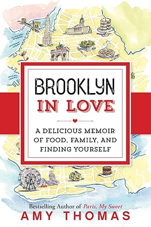 brooklyn in love a delicious memoir of food family and finding yourself 1st edition amy thomas 1492645915,