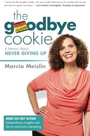 the goodbye cookie a memoir about never giving up 1st edition marcia meislin 0989236501, 978-0989236508