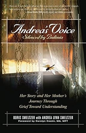 andreas voice silenced by bulimia her story and her mothers journey through grief toward understanding 1st