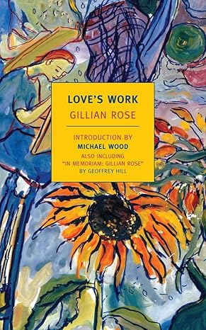 loves work main edition gillian rose ,michael wood 1590173651, 978-1590173657