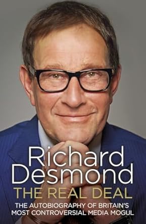 the real deal the autobiography of britains most controversial media mogul 1st edition richard desmond