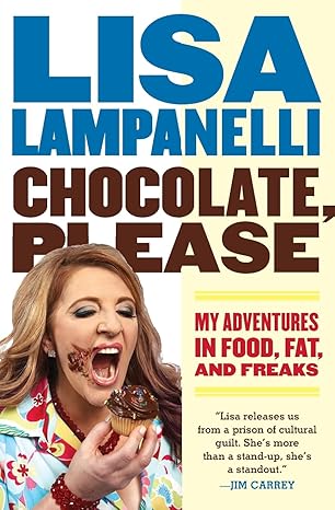 chocolate please my adventures in food fat and freaks 1st edition lisa lampanelli 0061733164, 978-0061733161