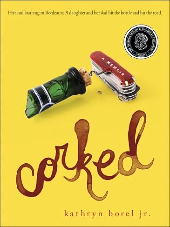 corked a memoir 1st edition kathryn borel 0470964898, 978-0470964897