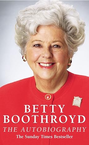 betty boothroyd the autobiography 1st edition betty boothroyd 0099427044, 978-0099427049