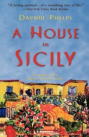 a house in sicily 1st edition daphne phelps ,denis mack smith 0786707941, 978-0786707942