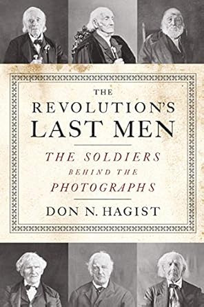 the revolutions last men the soldiers behind the photographs 1st edition don n hagist 1594162549,