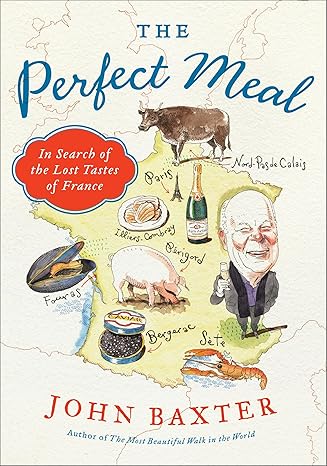 the perfect meal in search of the lost tastes of france 1st edition john baxter 0062088068, 978-0062088062