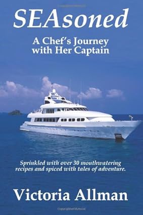 seasoned a chefs journey with her captain 1st edition victoria allman 1935254375, 978-1935254379