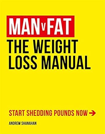 man v fat the weight loss manual 1st edition andrew shanahan 147229002x, 978-1472290021