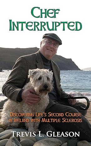 chef interrupted discovering lifes second course in ireland with multiple sclerosis 1st edition trevis l