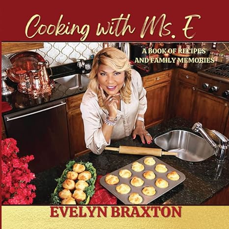 cooking with ms e a book of recipes and family memories 1st edition evelyn braxton 1684899656, 978-1684899654