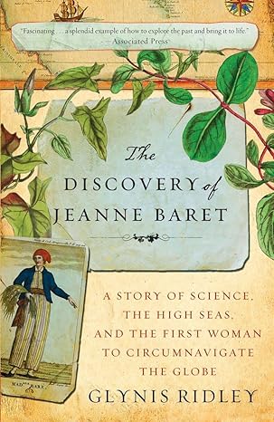 the discovery of jeanne baret a story of science the high seas and the first woman to circumnavigate the