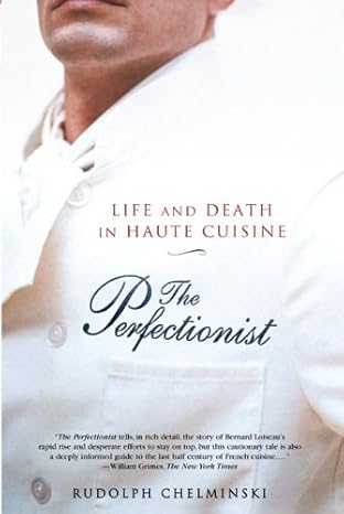 the perfectionist life and death in haute cuisine 1st edition rudolph chelminski 1592402046, 978-1592402045