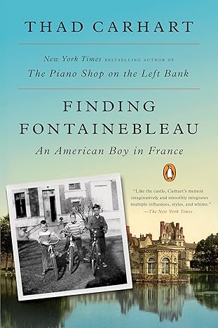 finding fontainebleau an american boy in france 1st edition thad carhart 0143109286, 978-0143109280