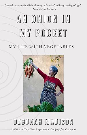 an onion in my pocket my life with vegetables 1st edition deborah madison 0525565647, 978-0525565642