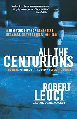 all the centurions a new york city cop remembers his years on the street 1961 1981 1st edition robert leuci