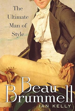 beau brummell the ultimate man of style 1st edition ian kelly 1416584587, 978-1416584582