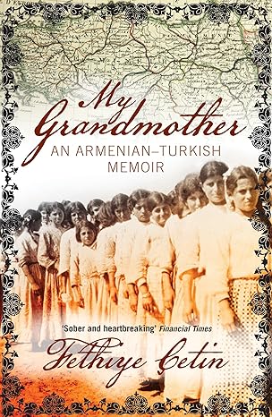 my grandmother an armenian turkish memoir 1st edition fethiye cetin ,maureen freely 1844678679, 978-1844678679