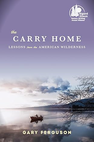 the carry home lessons from the american wilderness 1st edition gary ferguson 1619025833, 978-1619025837