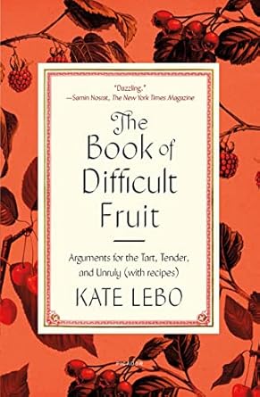 book of difficult fruit 1st edition kate lebo 125082947x, 978-1250829474