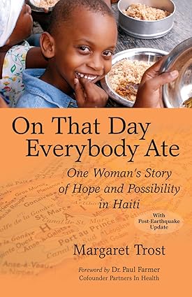 on that day everybody ate one womans story of hope and possibility in haiti with post earthquake update 1st