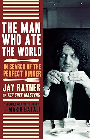 the man who ate the world in search of the perfect dinner 1st edition jay rayner 0805090231, 978-0805090239