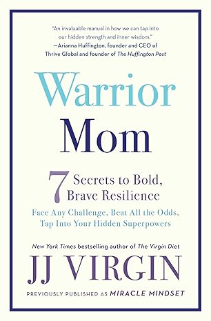 warrior mom 7 secrets to bold brave resilience 1st edition jj virgin 1501129880, 978-1501129889