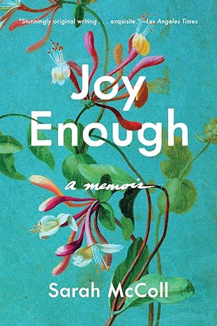 joy enough a memoir 1st edition sarah mccoll 1631496638, 978-1631496639