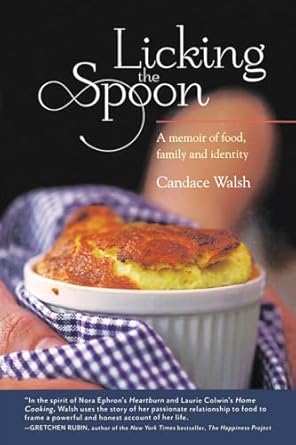 licking the spoon 1st edition candace walsh 1580053912, 978-1580053914