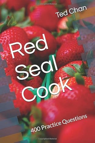 red seal cook 400 practice questions 1st edition ted chan 1691704148, 978-1691704149