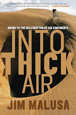 into thick air biking to the bellybutton of six continents 1st edition jim malusa 157805141x, 978-1578051410