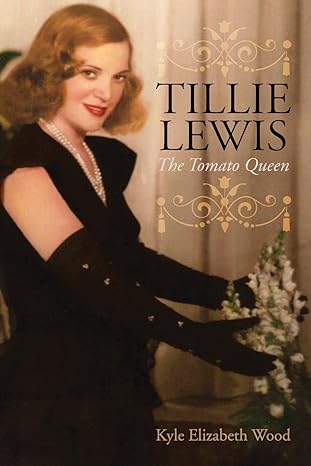 tillie lewis the tomato queen 1st edition kyle elizabeth wood 153737267x, 978-1537372679