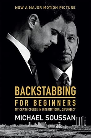 backstabbing for beginners my crash course in international diplomacy media tie-in edition michael soussan