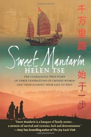 sweet mandarin the courageous true story of three generations of chinese women and their journey from east to