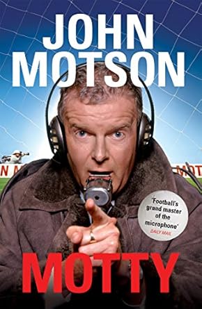 motty forty years in the commentary box updated edition john motson 0753518139, 978-0753518137