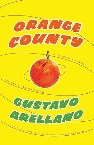 orange county a personal history 1st edition gustavo arellano 1416540059, 978-1416540052