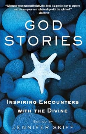 god stories inspiring encounters with the divine 1st edition jennifer skiff 0307382699, 978-0307382696