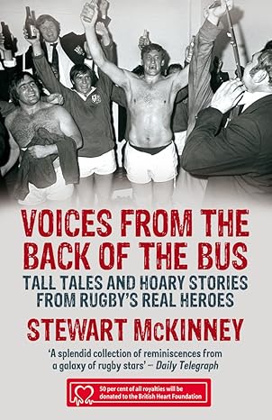 voices from the back of the bus tall tales and hoary stories from rugbys real heroes 1st edition stewart