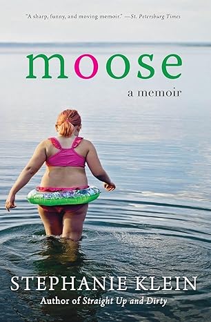 moose a memoir 1st edition stephanie klein 0061672866, 978-0061672866