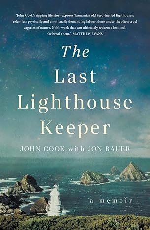 the last lighthouse keeper a memoir 1st edition john cook ,jon bauer 1760875384, 978-1760875381